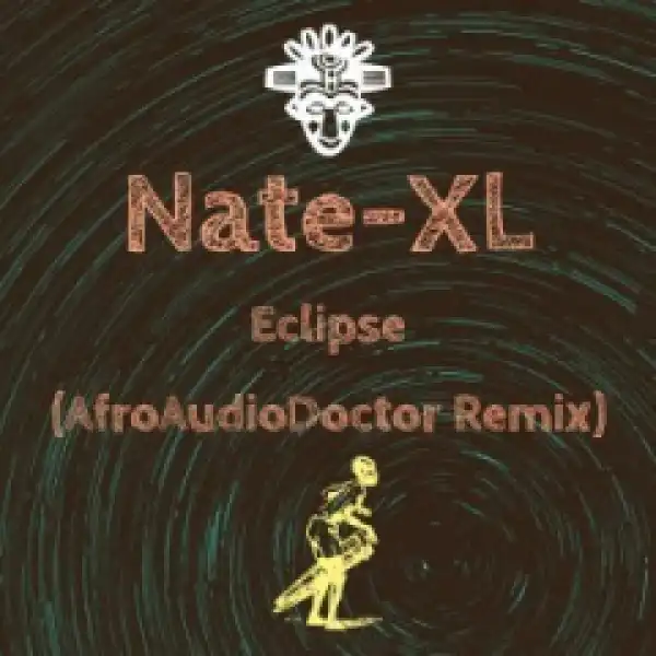 Nate-XL - Eclipse (AfroAudioDoctor Remix)